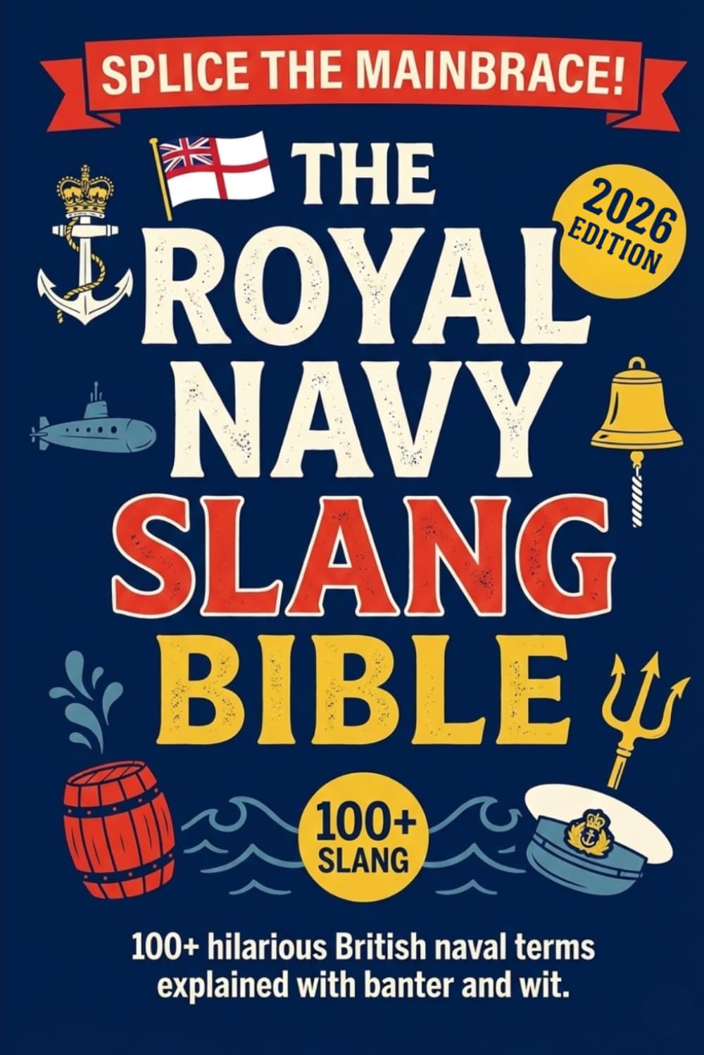 The Royal Navy Slang Bible: 100+ Hilarious Terms Explained with Banter and Wit