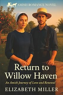 Return to Willow Haven: An Amish Journey of Love and Renewal