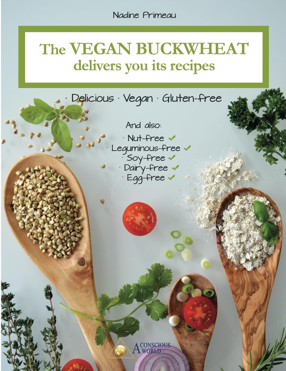 The Vegan Buckwheat Delivers You Its Recipes: Delicious, Vegan And Gluten-Free