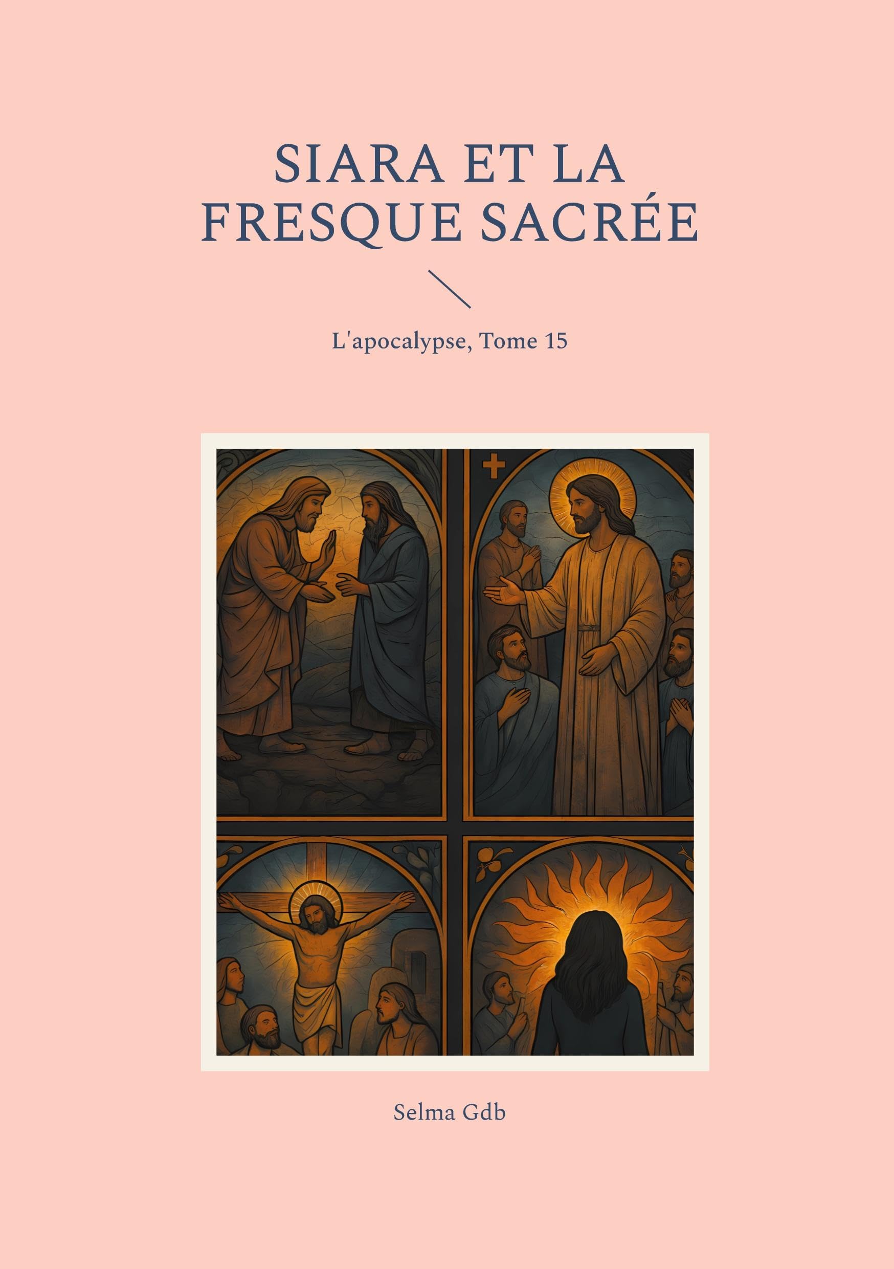 Siara et la fresque sacrée: L'apocalypse, Tome 15