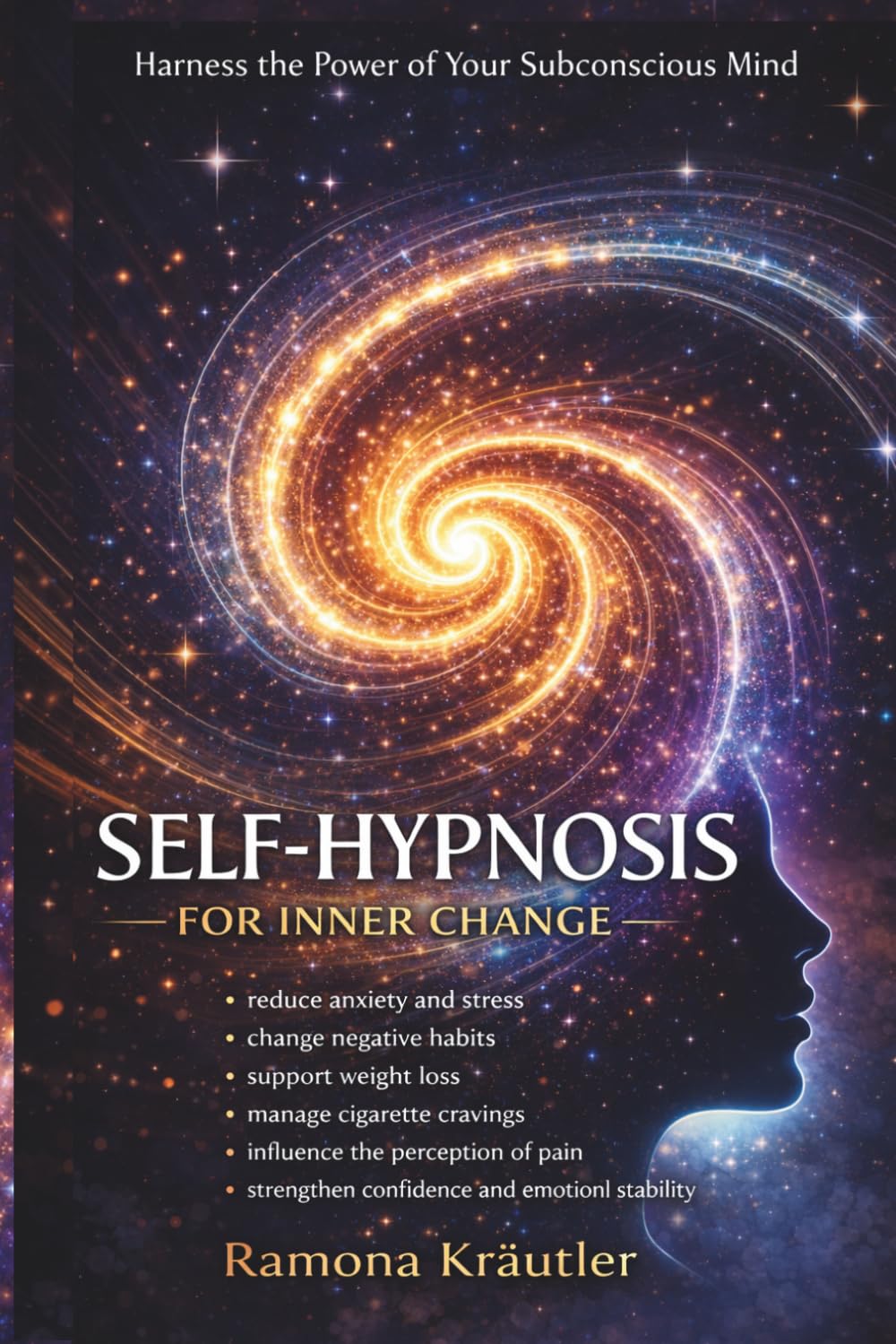 Self-Hypnosis - Unlock the Power of Your Subconscious: Train Your Mind, Break Habits, Reduce Anxiety and Create Lasting Change