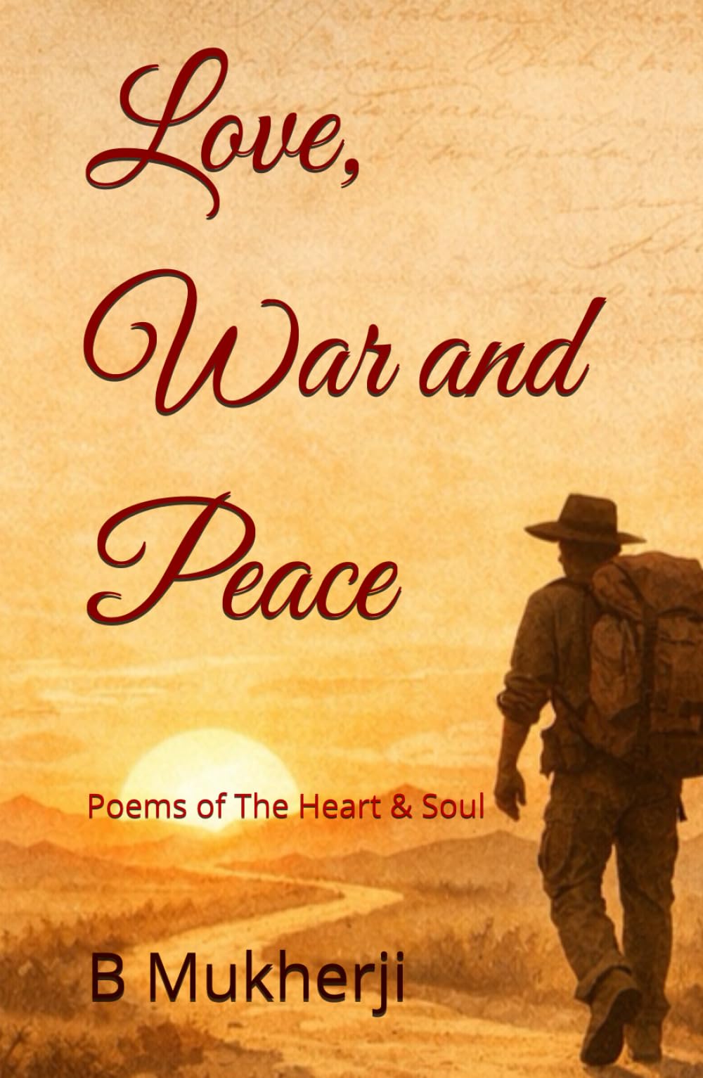 Love, War and Peace: Poems of The Heart & Soul