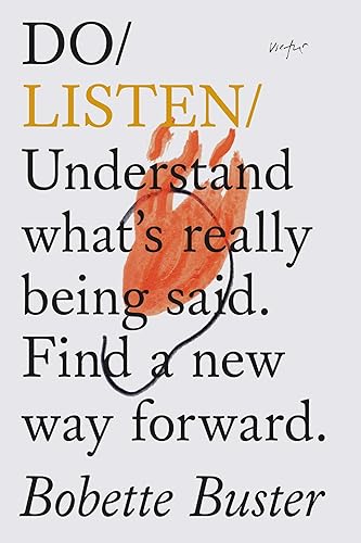 Do Listen: Understand What Is Really Being Said. Find a New Way Forward: Understand What's Really Being Said. Find a New Way Forward.: 18 (Do Books)