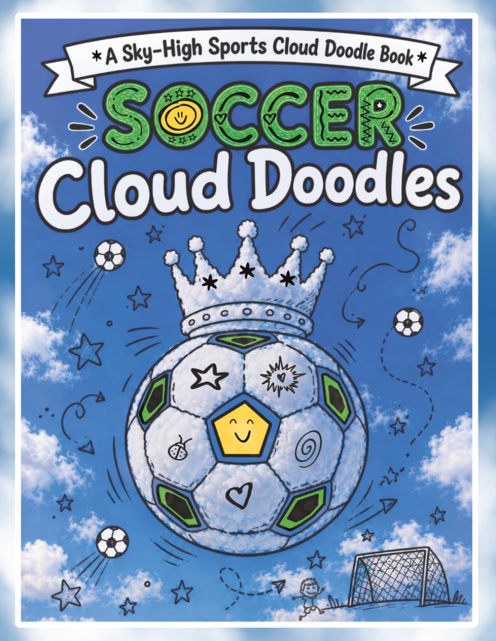 Soccer Cloud Doodles: A Relaxing Cloud Picture Doodle Activity Book for Kids & Adults | Creative Fun For The Whole Family (Sky-High Sports Cloud Doodle Book Series)