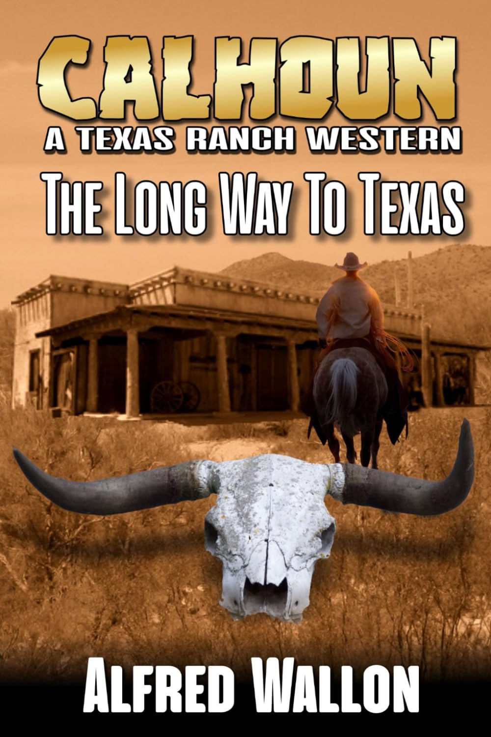 Calhoun: The Long Way To Texas: A Texas Ranch Western (A Calhoun Western Ranching Series)