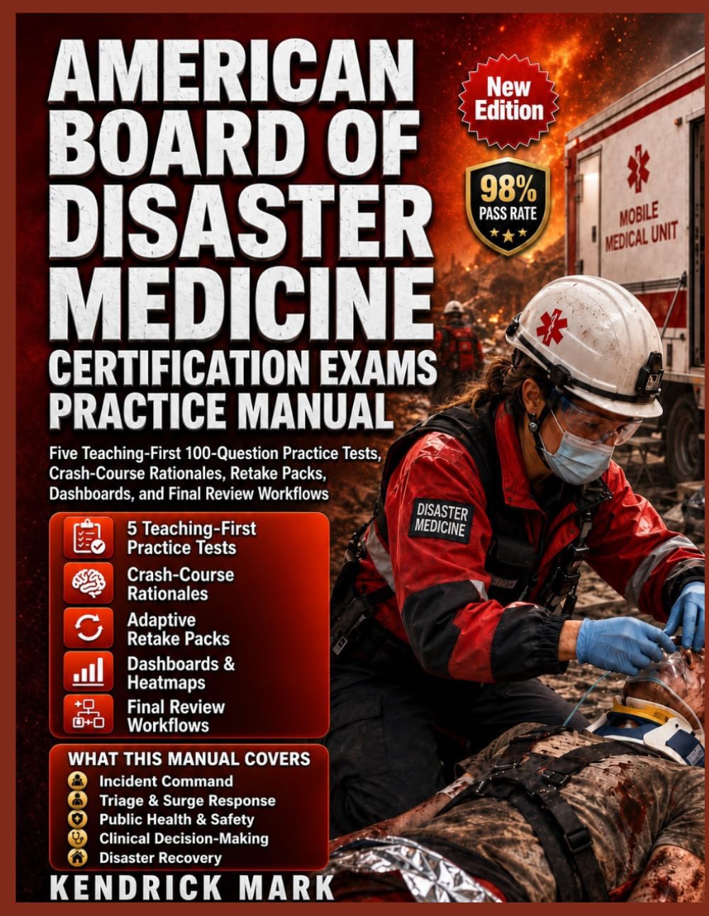AMERICAN BOARD OF DISASTER MEDICINE CERTIFICATION EXAMS PRACTICE MANUAL: Five Teaching-First 100-Question Practice Tests, Crash-Course Rationales, Retake Packs, Dashboards, and Final Review Workflows