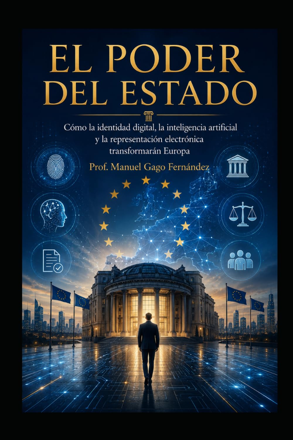 EL PODER DEL ESTADO: Cómo la identidad digital, la inteligencia artificial y la representación electrónica transformarán Europa (CIVILIZACIÓN ALGORÍTMICA)
