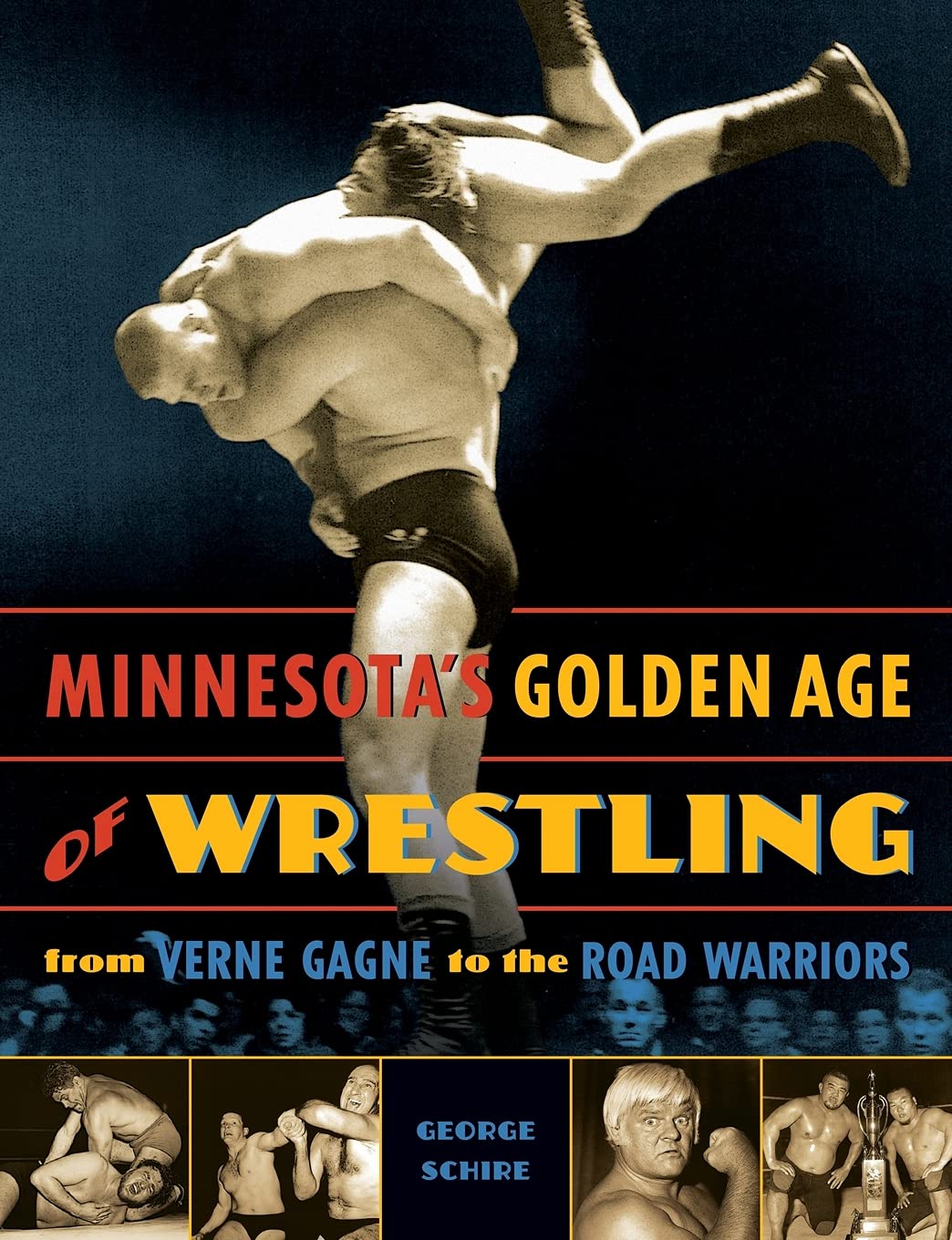 Minnesota's Golden Age of Wrestling: From Verne Gagne to the Road Warriors Paperback – May 1, 2010