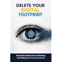 Delete Your Digital Footprint Stop Data Brokers, AI Impersonation, and Online Tracking A Practical Privacy Guide for 2026