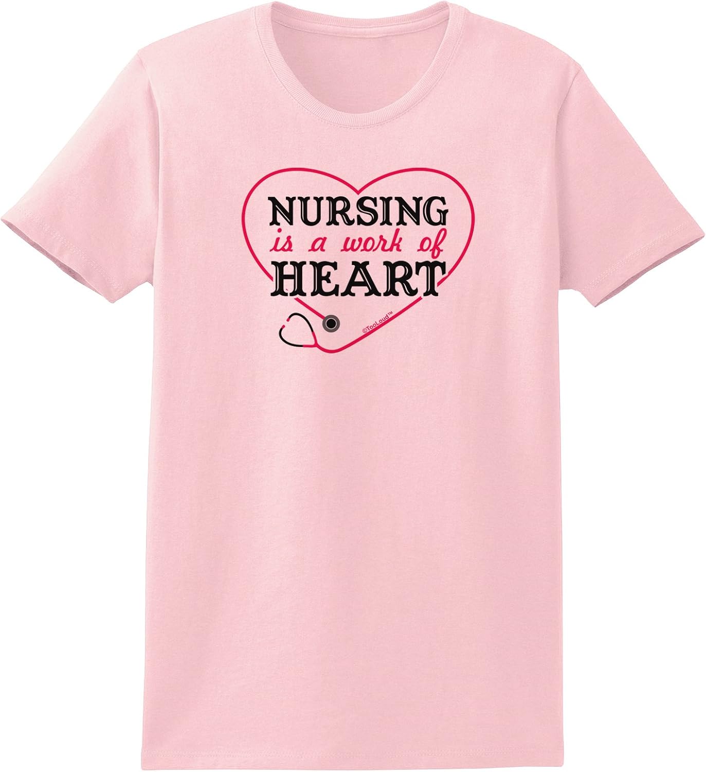 TOOLOUD Nursing is A Work of Heart Womens T-Shirt