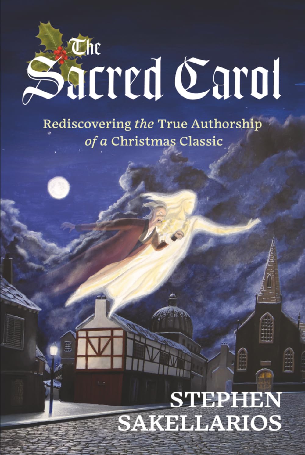 The Sacred Carol: Rediscovering the True Authorship of a Christmas Classic      Hardcover – March 20, 2026