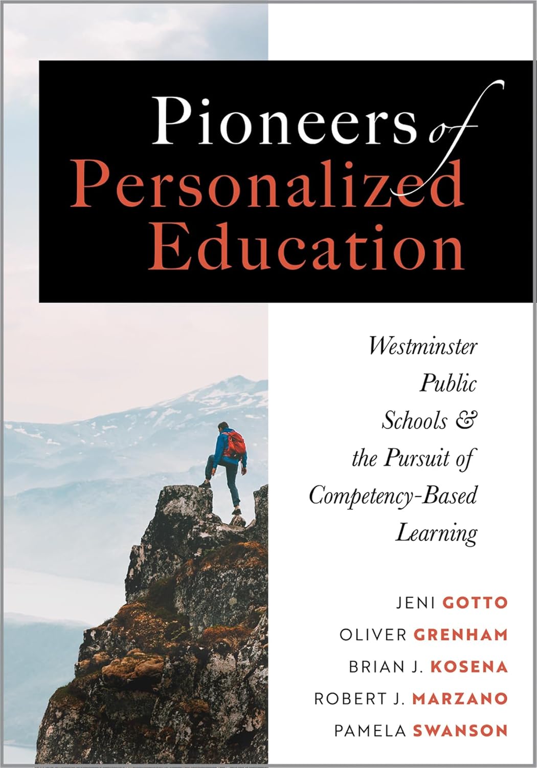Pioneers of Personalized Education: Westminster Public Schools and the Pursuit of Competency-Based Learning (A blueprint for competency-based learning)      Marzano Resources ed. Edition