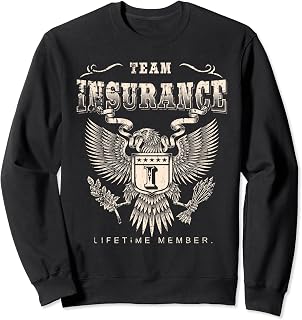 Team Insurance Lifetime Member - Insurance Name Sweatshirt