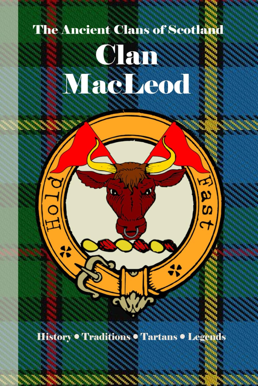 Clan MacLeod: A Concise History of Scotland’s Isle Guardians and Norse-Born Chiefs (The Ancient Clans of Scotland)