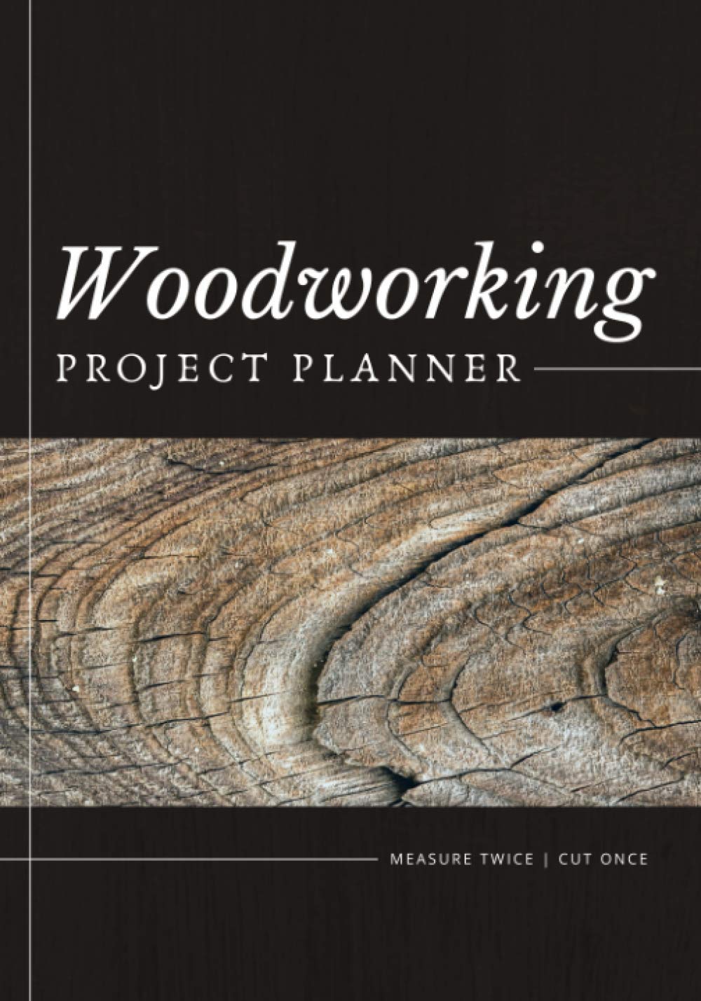 Woodworking Project Planner: A Woodworker's Journal / Notebook to Organize Projects, Plan Ideas, List Materials & Sketch Designs