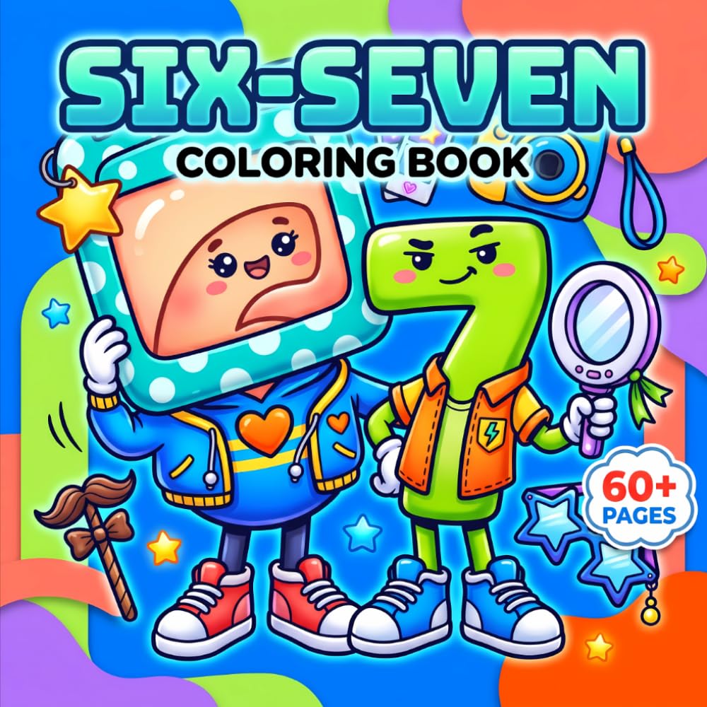 Six-Seven Coloring Book: Over 60 Playful Meme-Inspired Designs With Cute Trend Energy For Relaxing Creative Time