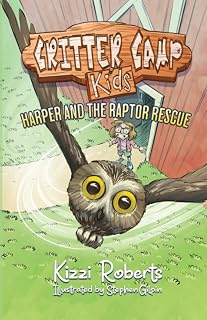 Harper and the Raptor Rescue: A Summer Camp Chapter Book Series (Critter Camp Kids)