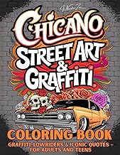 Chicano Street Art & Graffiti United in Colors: Iconic Phrases, Lowriders, Tattoos, and Barrio Art with Anti-Stress Colori...