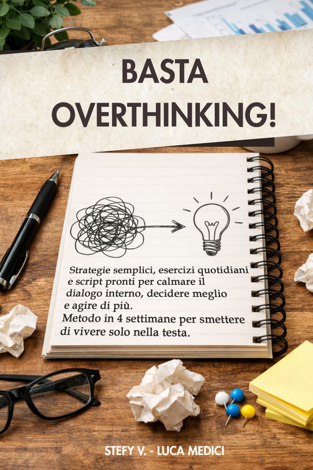Basta Overthinking!: Metodo in 4 settimane per smettere di vivere nella testa. (Come fare per…)