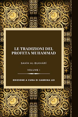 Le Tradizioni del Profeta Muhammad: Sahih al-Bukhari-Volume I