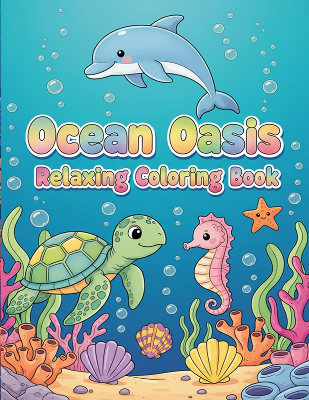 Ocean Oasis Relaxing Coloring Book: Peaceful Sea Life Designs for Stress Relief, Mindfulness & Calm Creativity