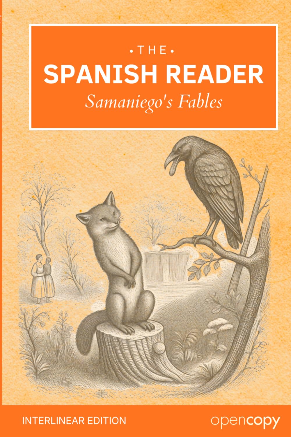 The Spanish Reader - Samaniego's Fables an Interlinear Spanish–English Reader: Learn Spanish with Short Stories, Beginner friendly A1/A2 level