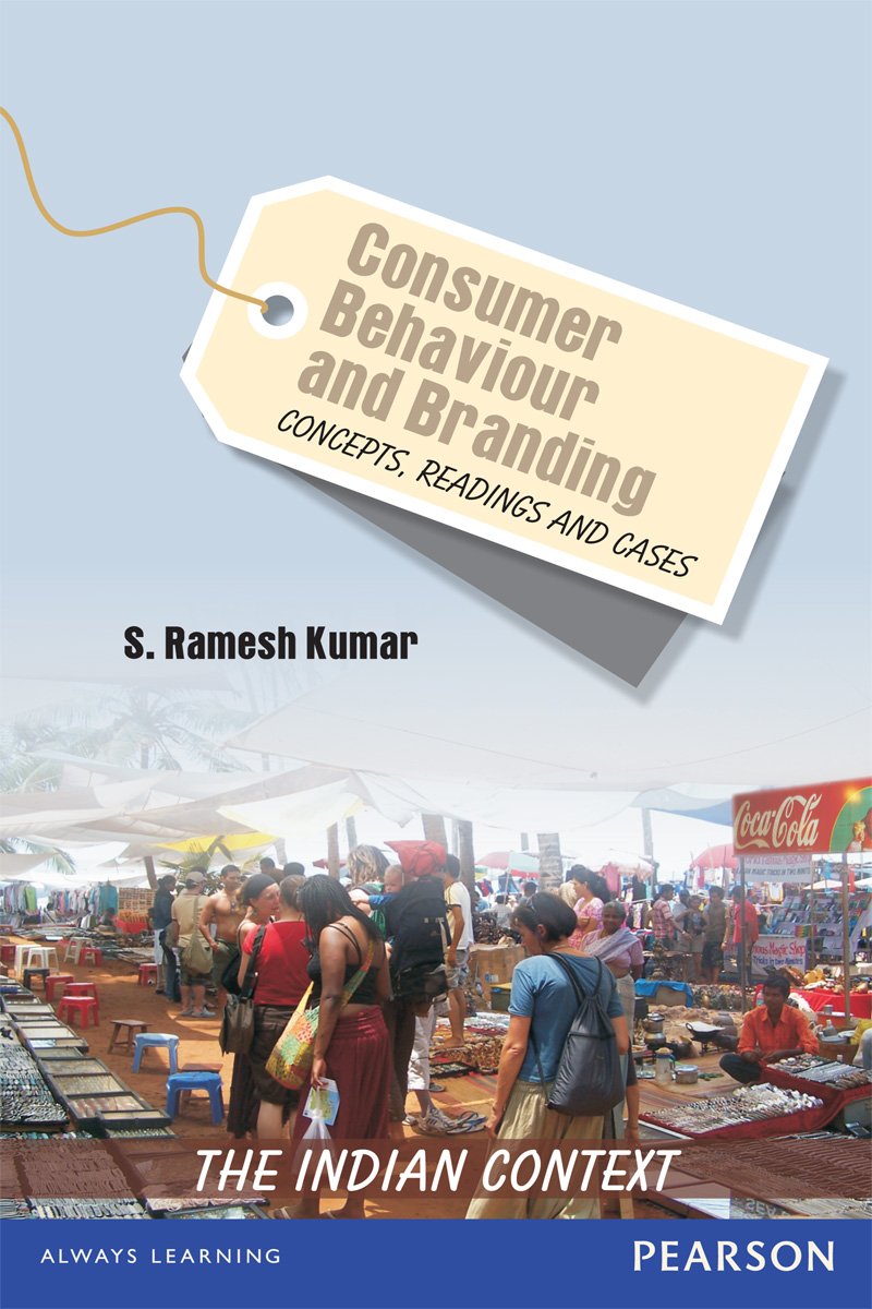 Consumer Behaviour and Branding: Concepts, Readings and Cases – The Indian Context