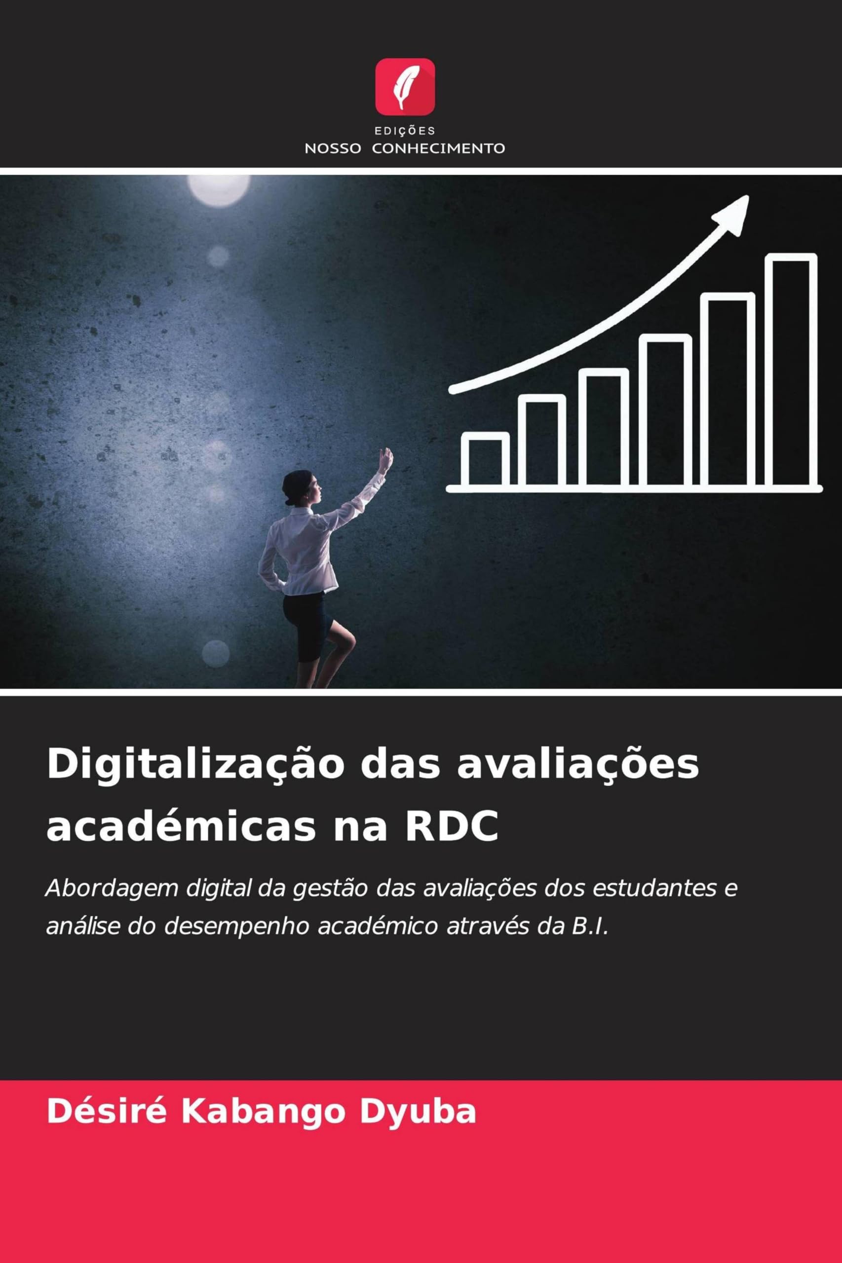 Digitalização das avaliações académicas na RDC: Abordagem digital da gestão das avaliações dos estudantes e análise do desempenho académico através da B.I.