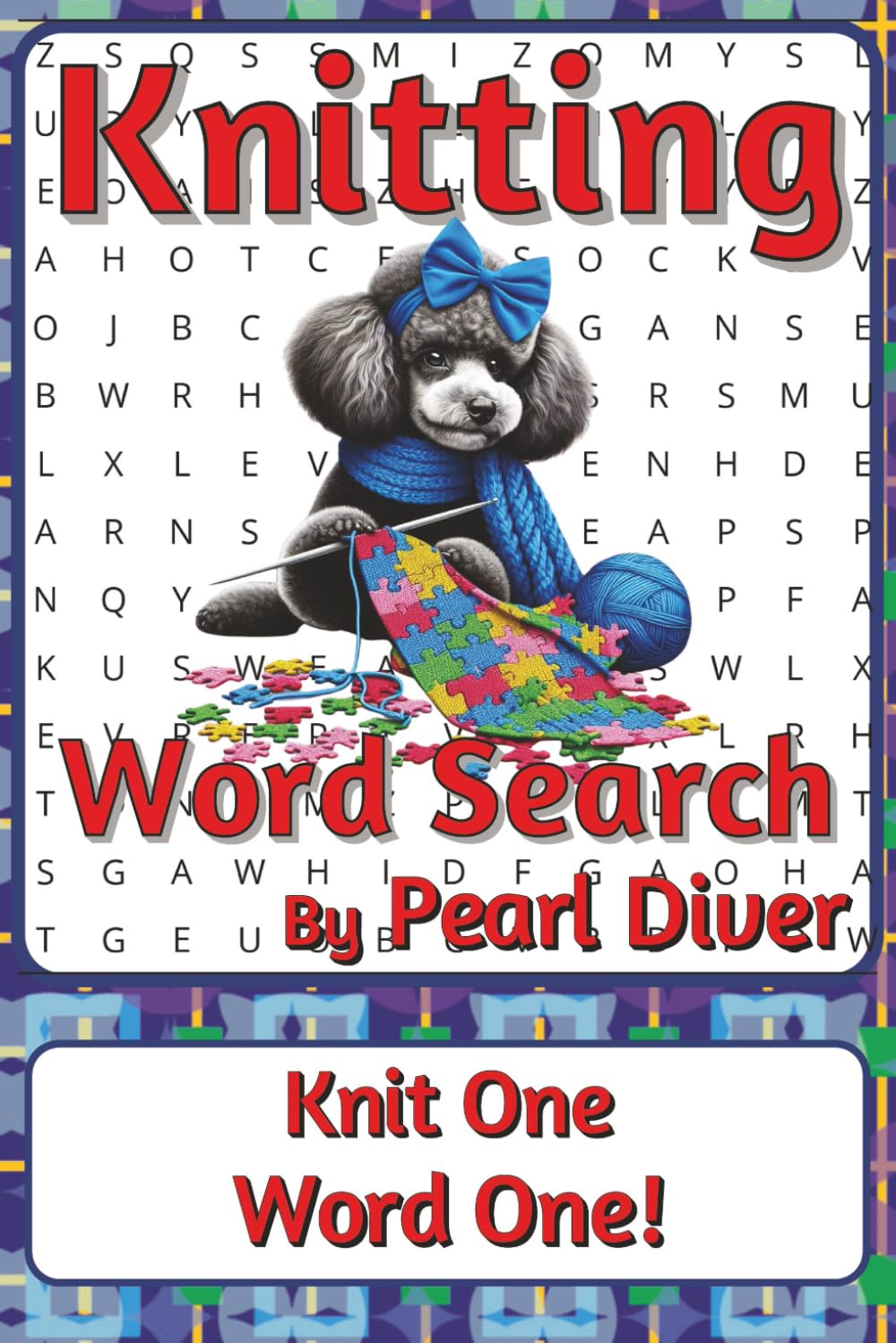 Knitting Word Search Puzzle Book: Word Searches about Craft, Technique, Materials, and Making | 6 x 9 inches, 116 pages | 50+ Puzzles | A Thoughtful ... Intrepid Explorers Series by Pearl Diver)