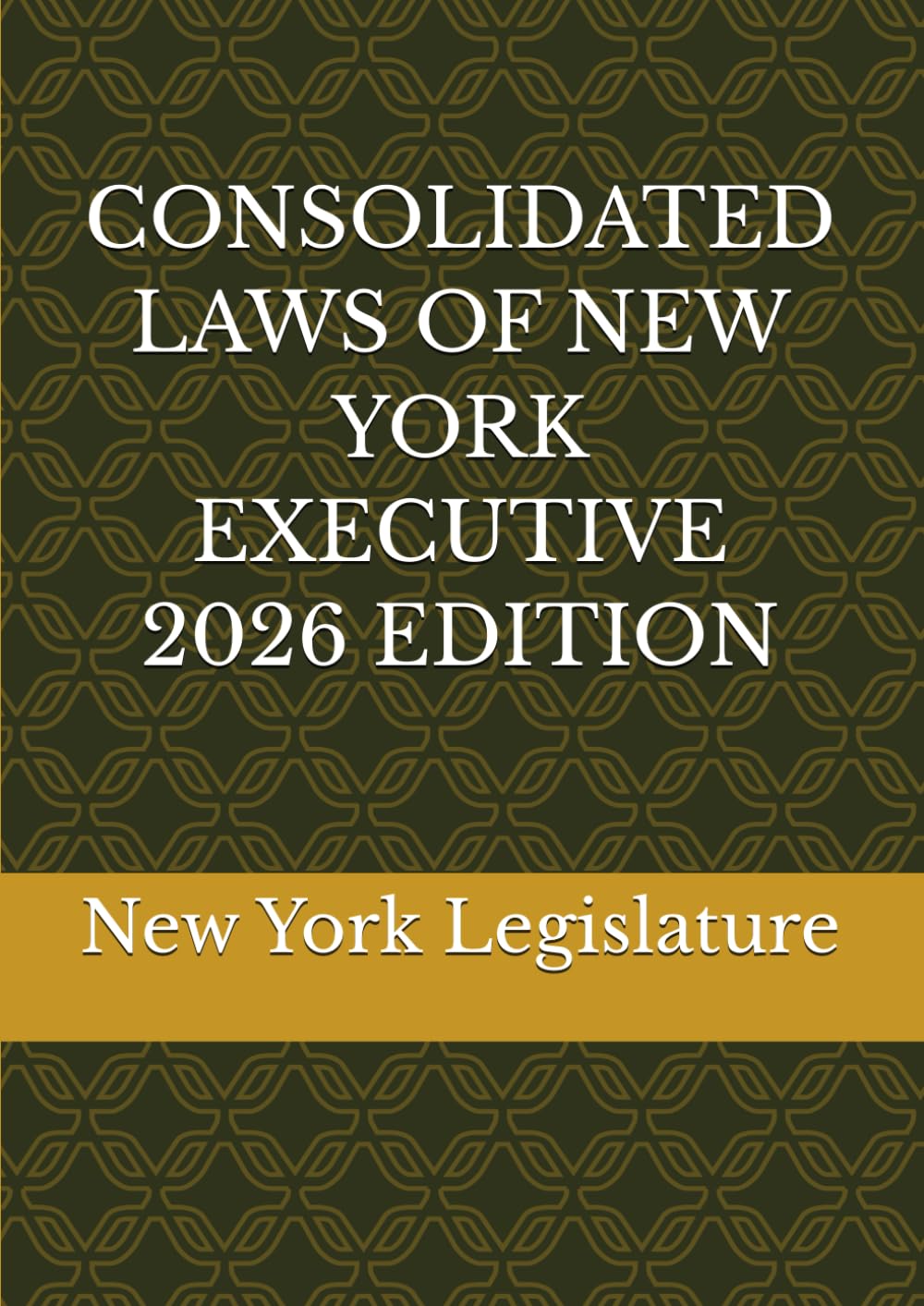 CONSOLIDATED LAWS OF NEW YORK EXECUTIVE 2026 EDITION