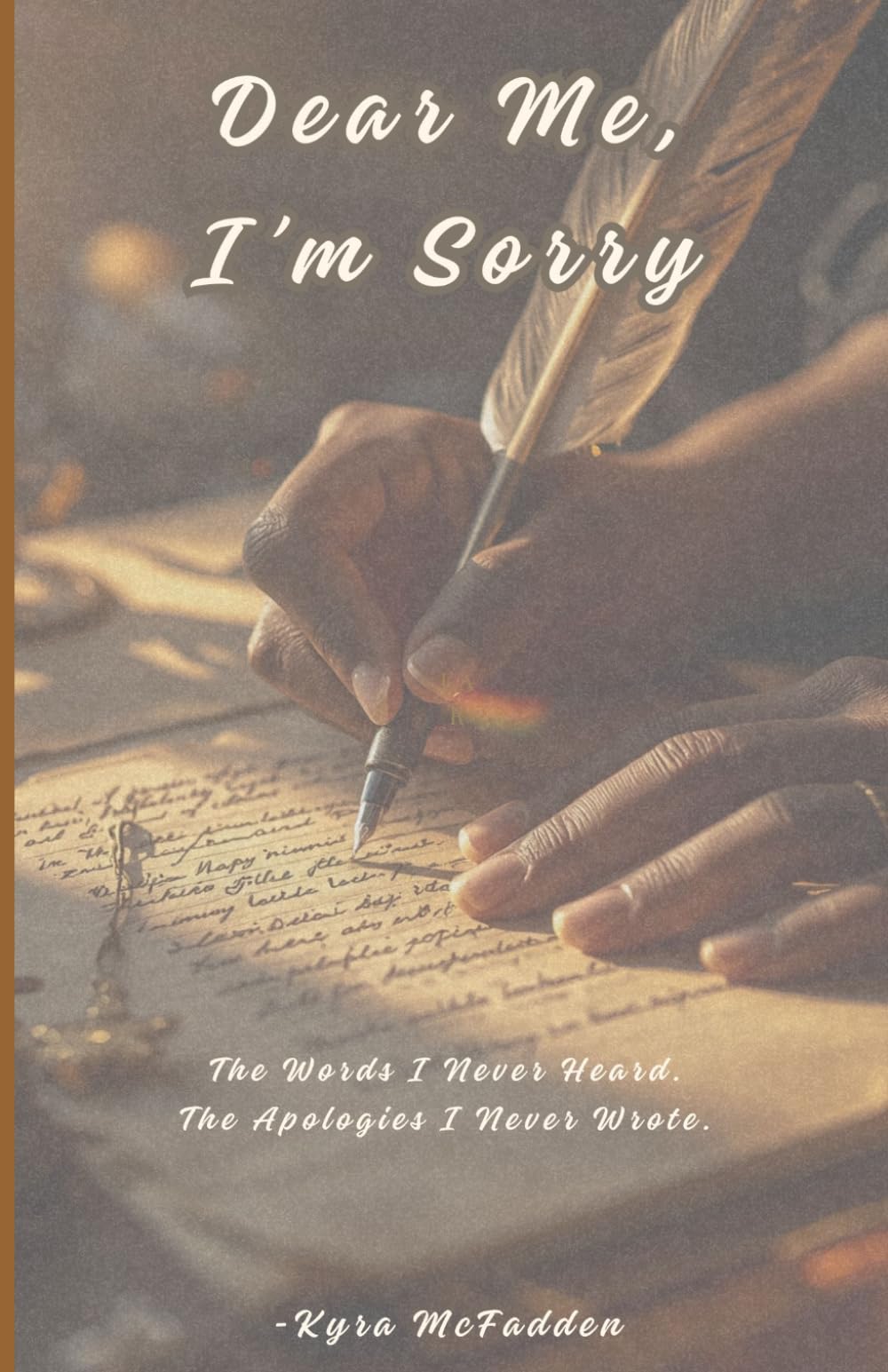 Dear Me, I'm Sorry: The Words I Never Heard. The Apologies I Never Wrote.