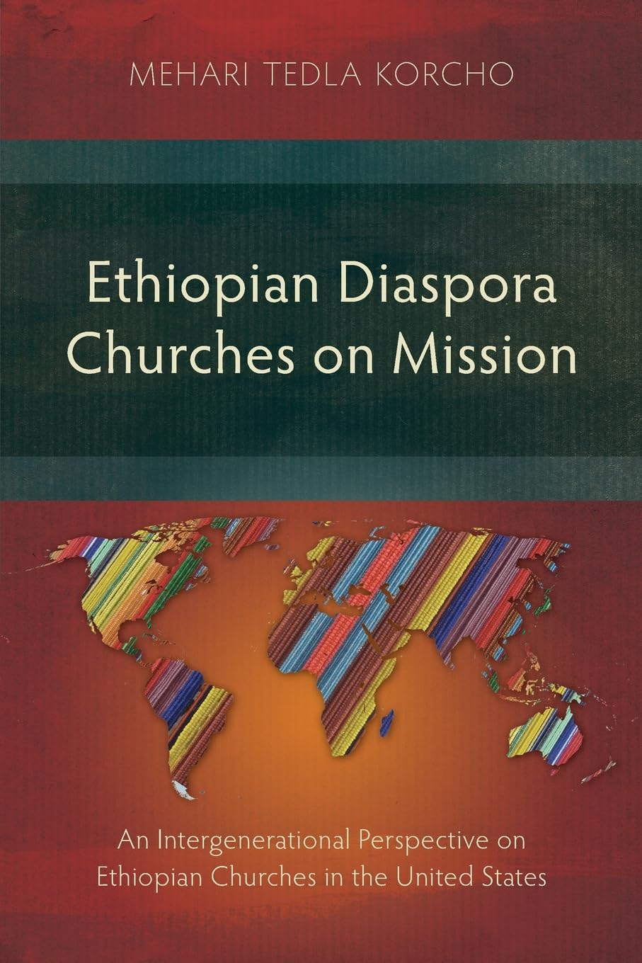 Ethiopian Diaspora Churches on Mission: An Intergenerational Perspective on Ethiopian Churches in the United States (Studies in Missiology)