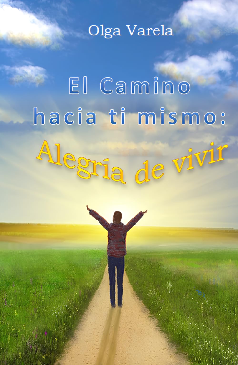 El Camino hacia ti mismo: Alegría de vivir