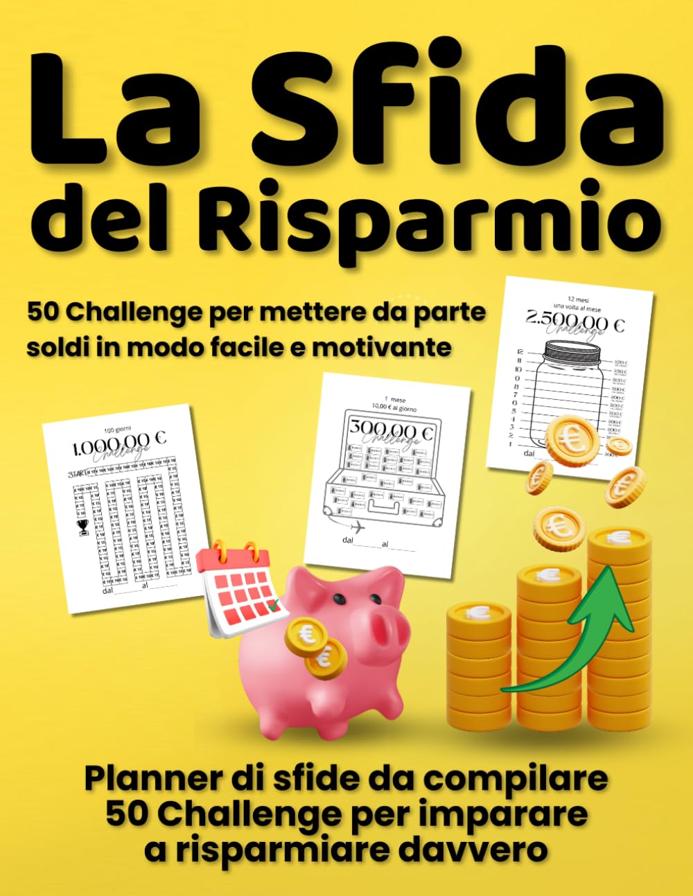 La Sfida del Risparmio: Libro del risparmio e planner finanziario | 50 challenge per risparmiare soldi in modo facile, migliorare la gestione del ... impulsivi e raggiungere i tuoi obiettivi