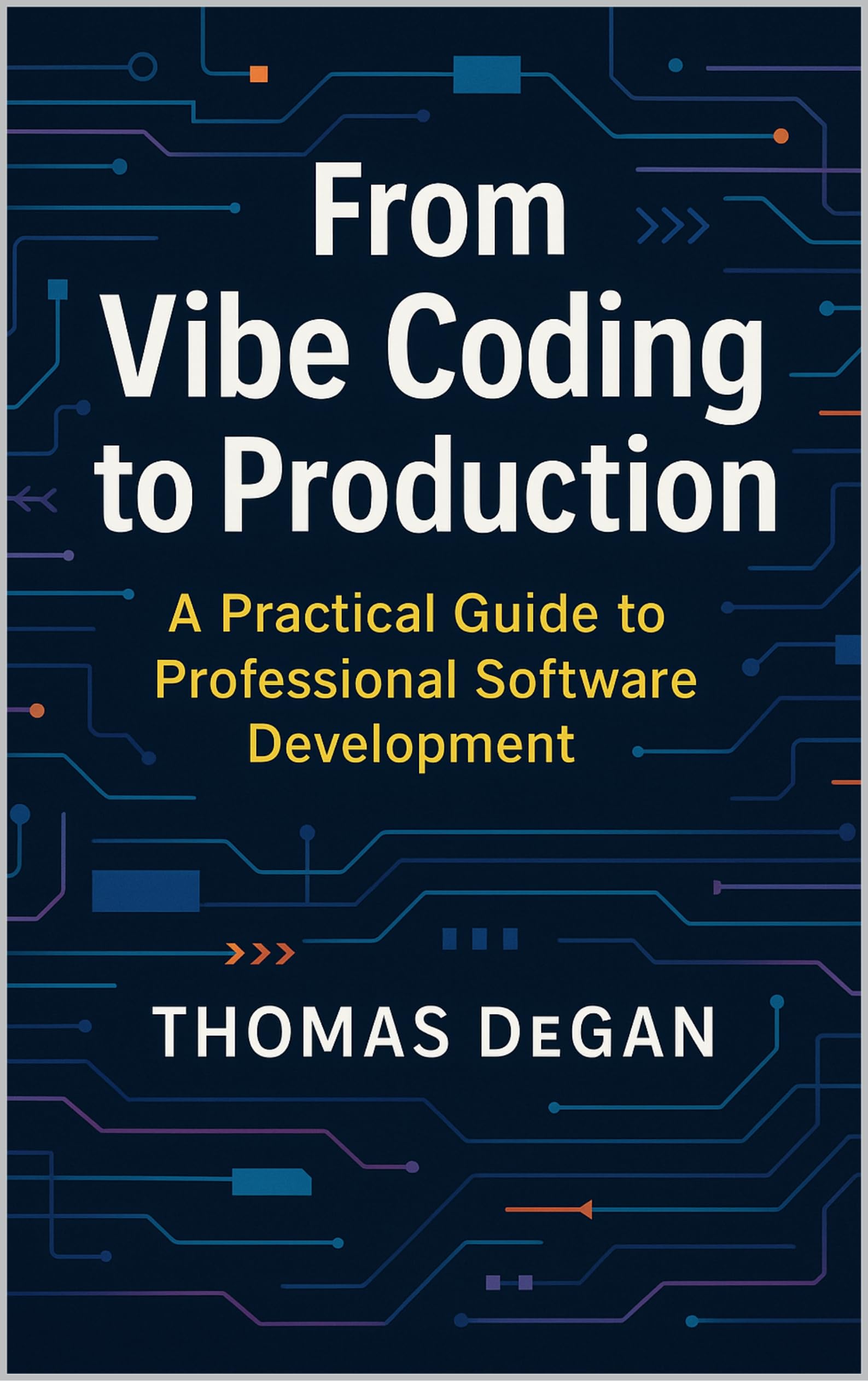 From Vibe Coding to Production: A Practical Guide to Professional Software Development