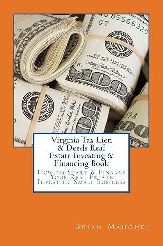 Virginia Tax Lien &amp; Deeds Real Estate Investing &amp; Financing Book: How to Start &amp; Finance Your Real Estate Investing Small Business