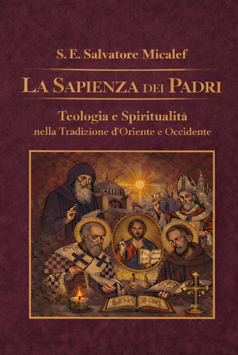 La Sapienza dei Padri. Teologia e Spiritualità nella Tradizione d’Oriente e d’Occidente