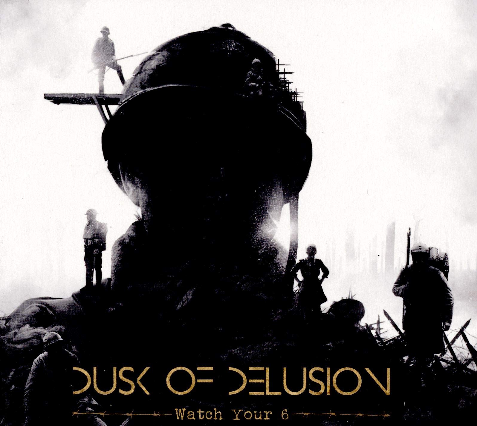 Watch Your 6 [Audio CD] Dusk of Delusion