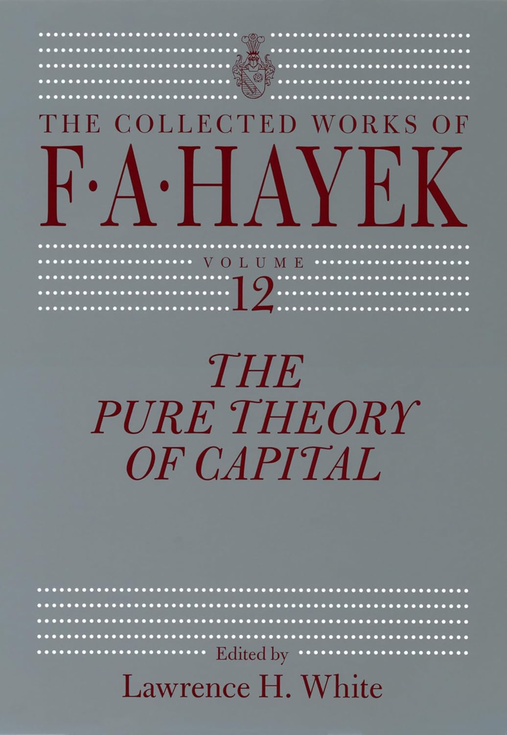 The Pure Theory of Capital (The Collected Works of F.A. Hayek Book 12) The Pure Theory of Capital (The Collected Works of F.A. Hayek Book 12)
