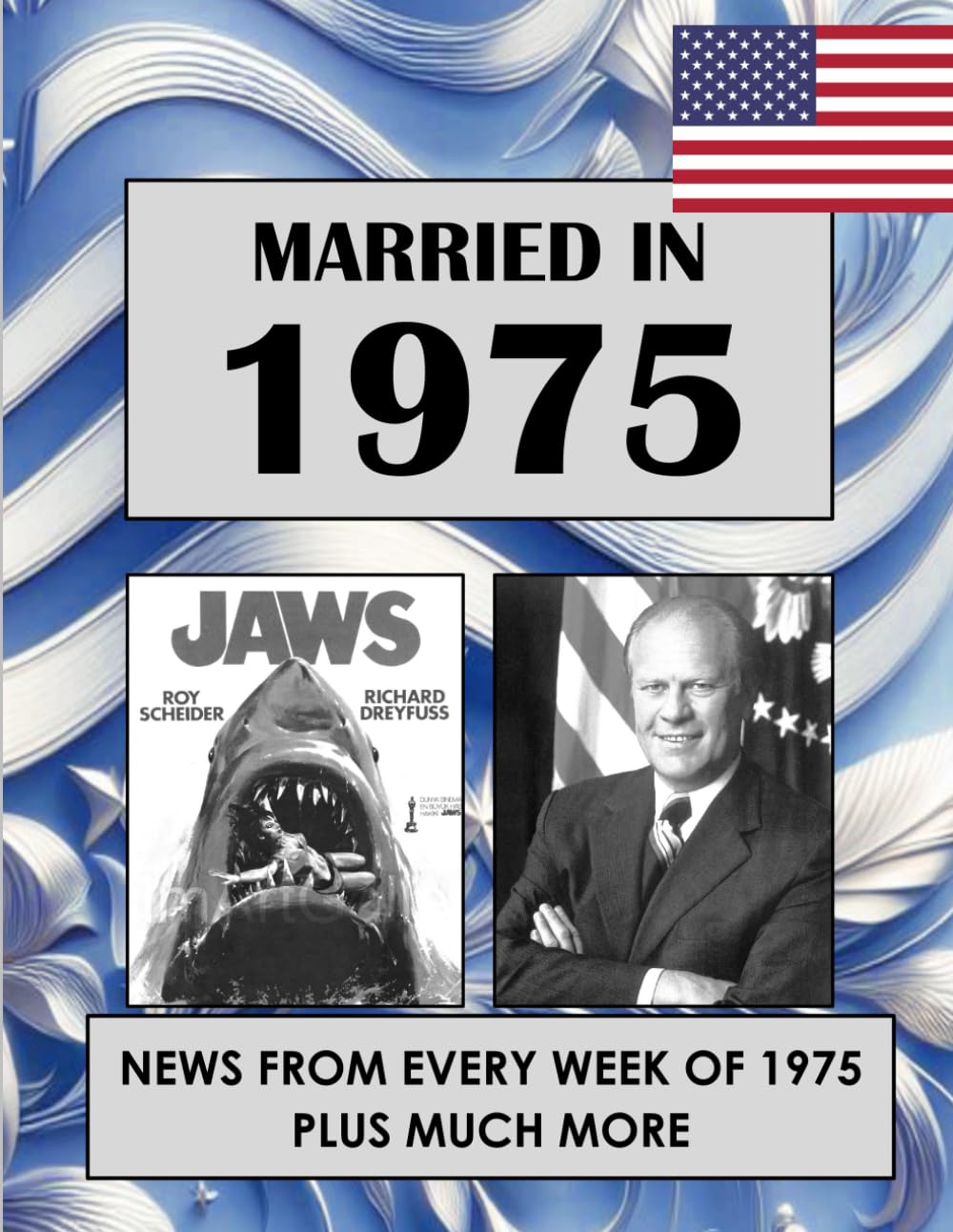 1975 The Year You Were Married: A Wedding Anniversary Gift Book For Men and Women. U.S. and World News From Every Week Of 1975