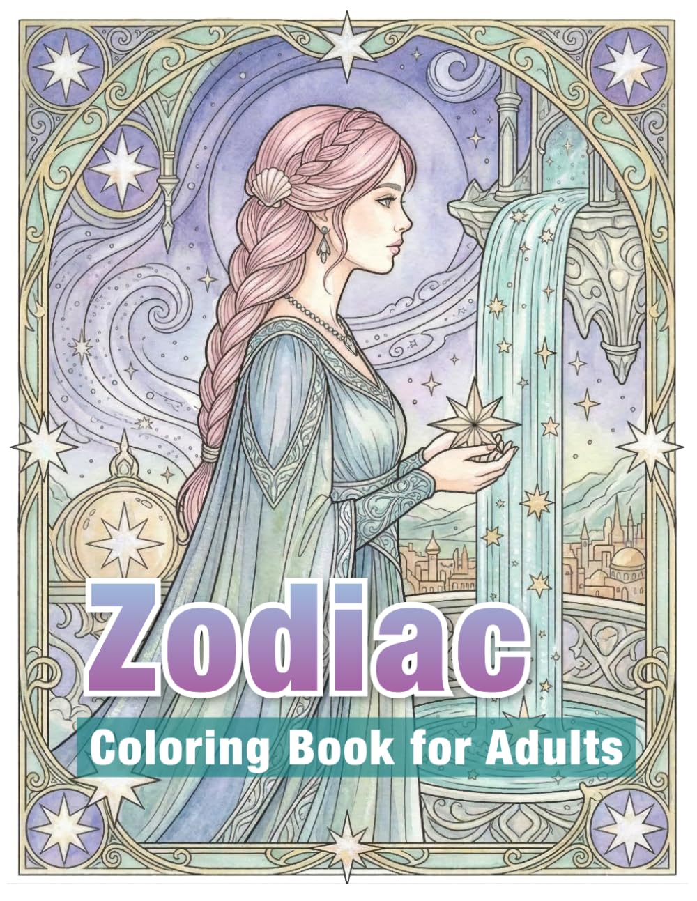 Zodiac Coloring Book for Adults: Relaxation and Mindfulness Coloring Pages for Women | Stress Relief, Calm Focus and Cosmic Inspiration (Zodiac & Astrology Series)