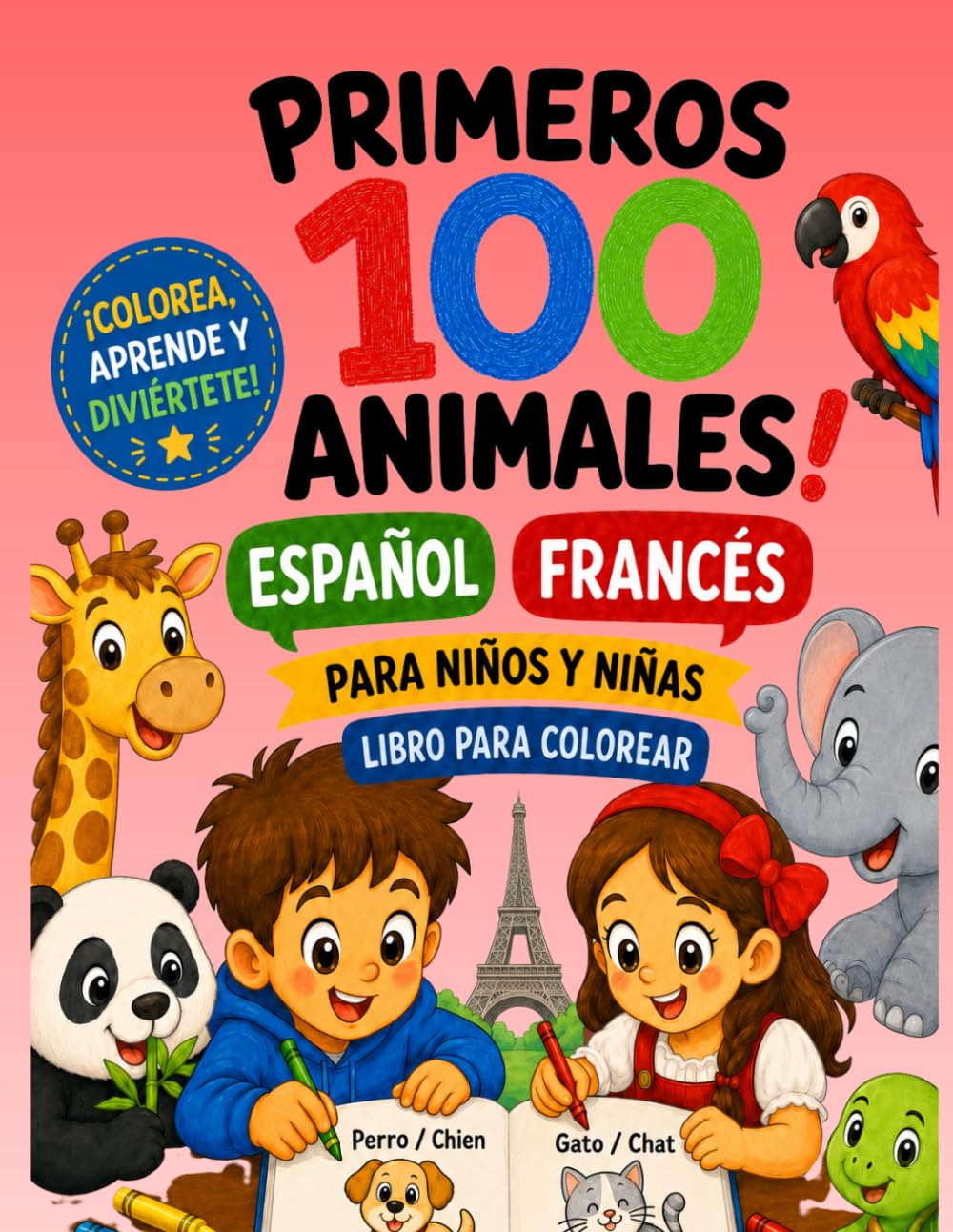 PRIMEROS 100 ANIMALES ESPAÑOL•FRANCES: PARA NIŃOS Y NIŃAS LIBRO PARA COLOREAR