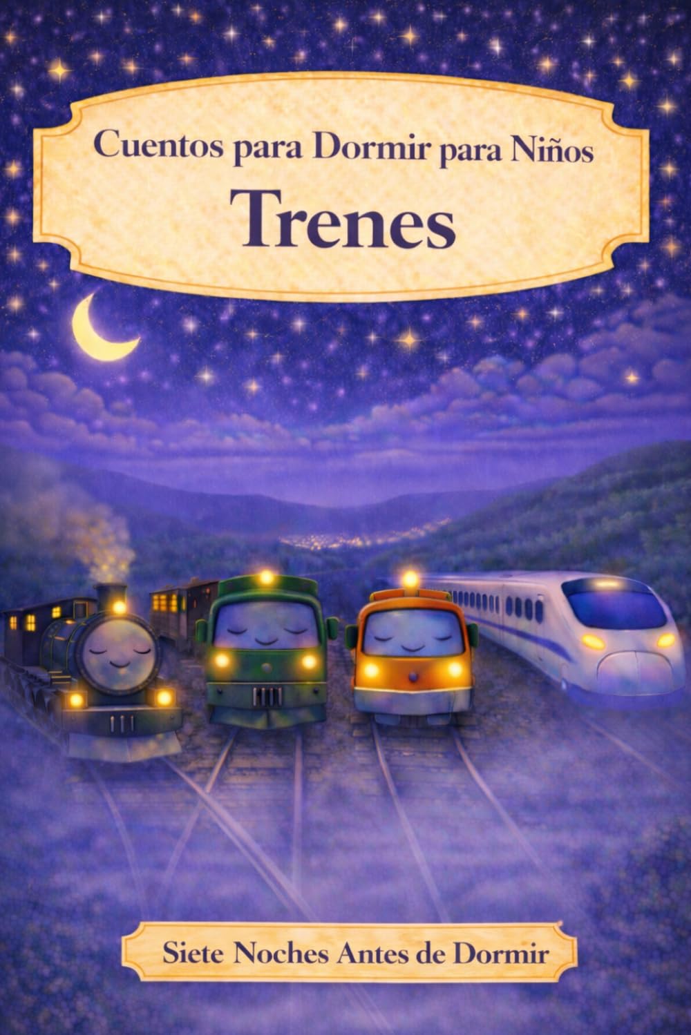 Cuentos para dormir para niños: Trenes (Siete Noches Antes de Dormir)