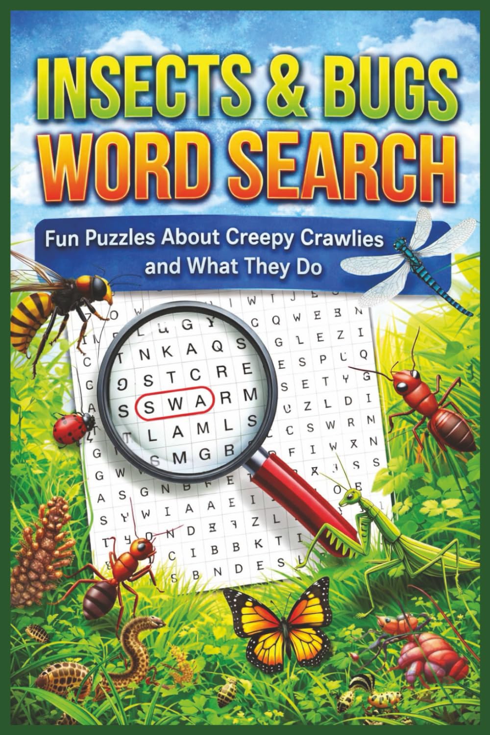 Insects & Bugs Word Search: Fun Puzzles About Creepy Crawlies and What They Do (Word search books collection)