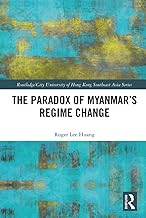 The Paradox of Myanmar's Regime Change (Routledge/City University of Hong Kong Southeast Asia Series)