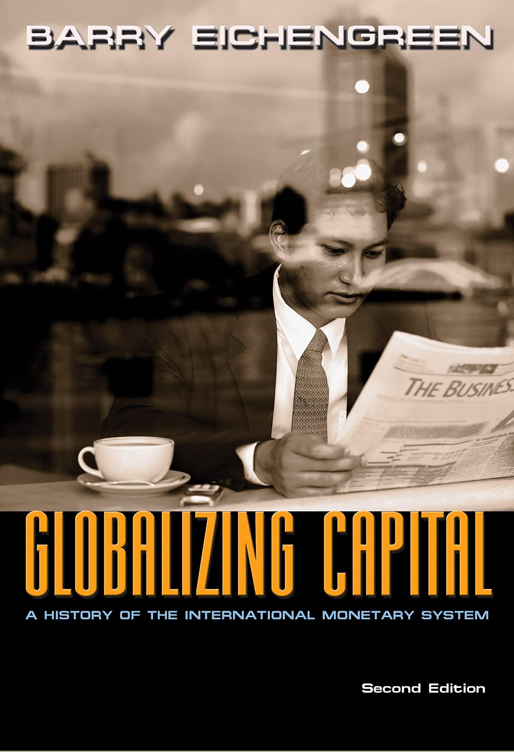 Globalizing Capital: A History of the International Monetary System - Second Edition Second Edition