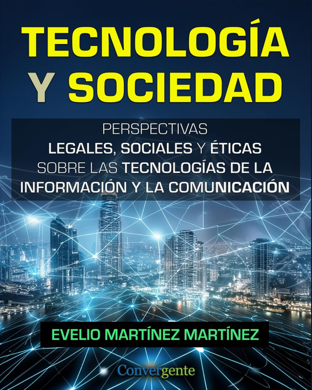 TECNOLOGÍA Y SOCIEDAD: PERSPECTIVAS LEGALES, SOCIALES Y ÉTICAS SOBRE LAS TECNOLOGÍAS DE LA INFORMACIÓN Y LA COMUNICACIÓN