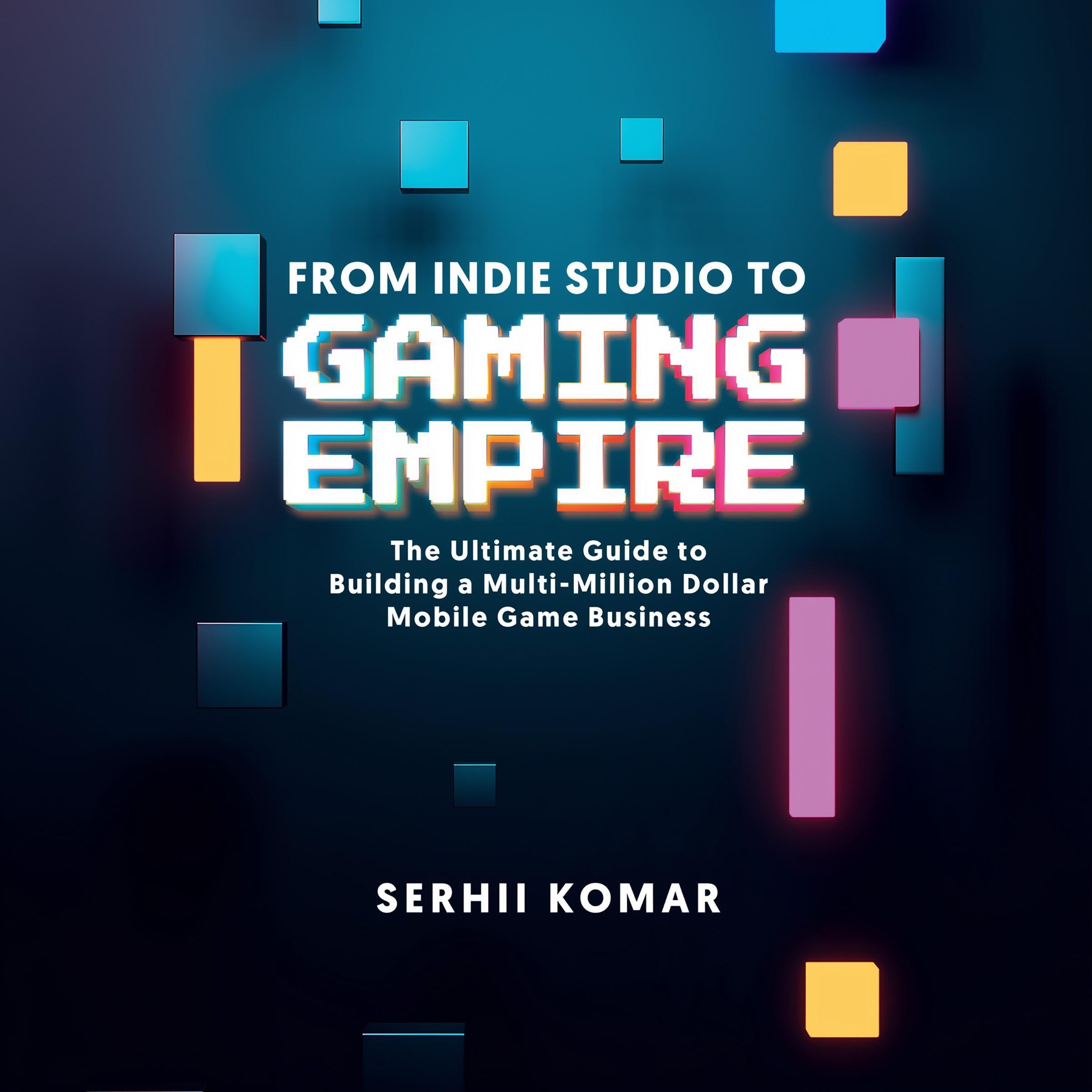 Cover art for From Indie Studio to Gaming Empire
