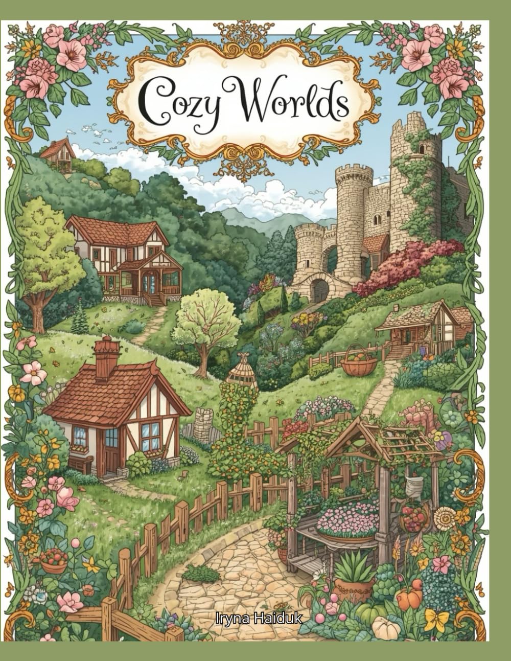 Cozy Worlds: An Adult Coloring Book of Peaceful Villages, Gardens & Fairytale Places