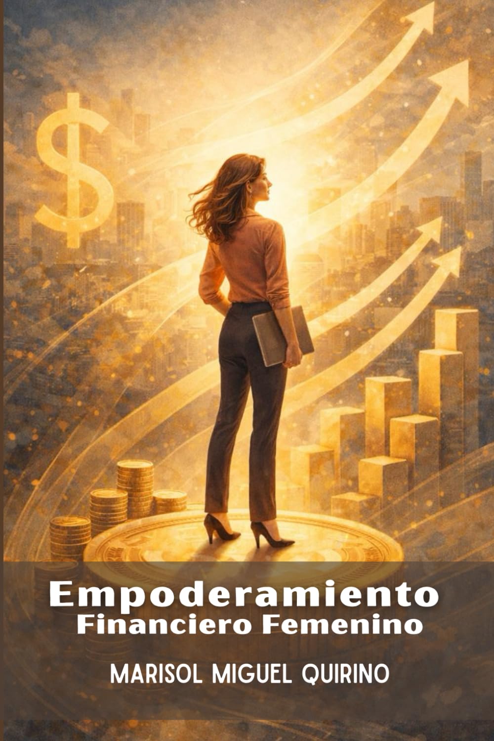 Empoderamiento Financiero Femenino: Estrategias y mentalidades para lograr tus metas